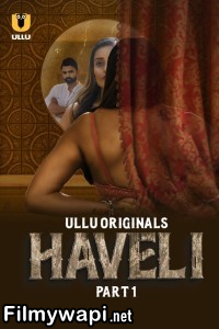 Haveli (2024) Ullu Hindi Unrated Web Series