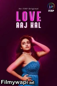 Love Aaj Kal (2024) Itap Hindi Unrated Web Series poster