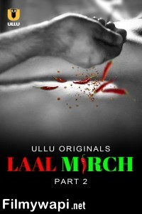 Laal Mirch (2024) Part 2 Ullu Hindi Unrated Web Series